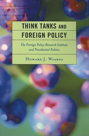 Könyv Think Tanks and Foreign Policy Howard J. Wiarda