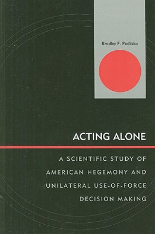 Knjiga Acting Alone Bradley F. Podliska