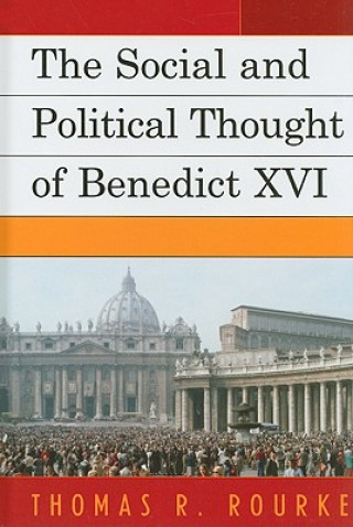 Книга Social and Political Thought of Benedict XVI Thomas R. Rourke