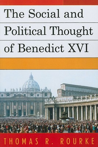 Kniha Social and Political Thought of Benedict XVI Thomas R. Rourke