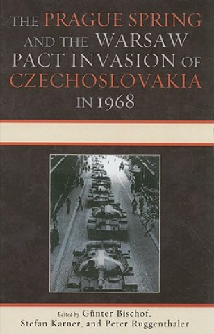 Carte Prague Spring and the Warsaw Pact Invasion of Czechoslovakia in 1968 Gunter Bischof