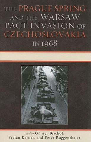 Książka Prague Spring and the Warsaw Pact Invasion of Czechoslovakia in 1968 Gunter Bischof