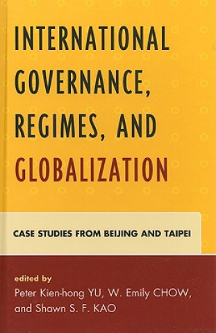 Knjiga International Governance, Regimes, and Globalization W. Emily Chow