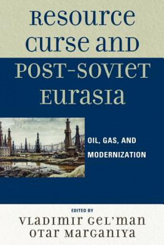 Książka Resource Curse and Post-Soviet Eurasia Vladimir Gel'man