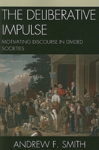 Knjiga Deliberative Impulse Andrew F. Smith