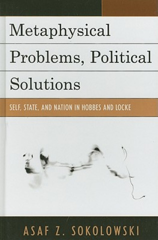 Kniha Metaphysical Problems, Political Solutions Asaf Z. Sokolowski