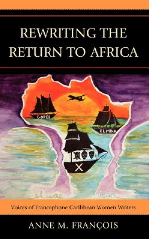 Książka Rewriting the Return to Africa Anne M. Francois