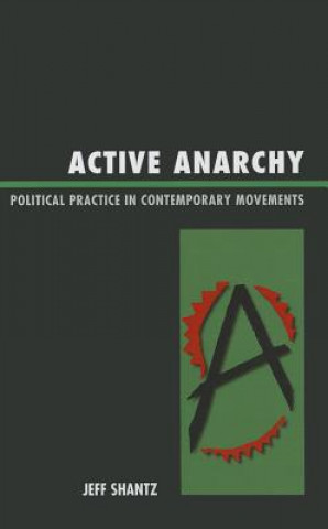 Könyv Active Anarchy Jeffrey Shantz
