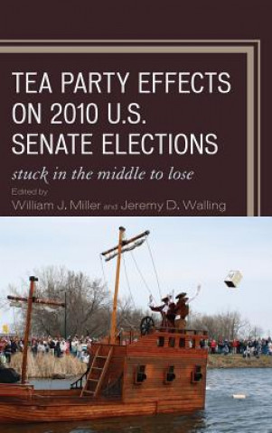 Kniha Tea Party Effects on 2010 U.S. Senate Elections William J. Miller