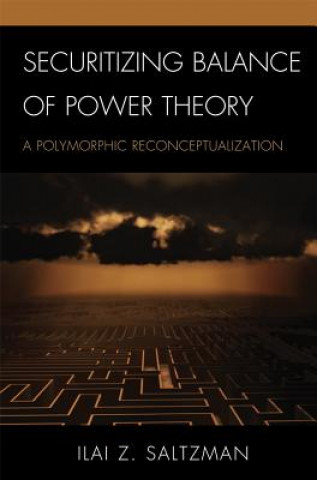 Könyv Securitizing Balance of Power Theory Ilai Z. Saltzman