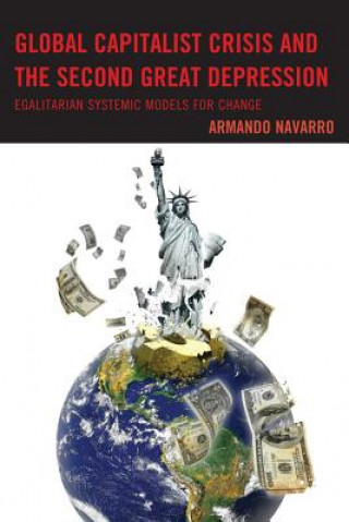 Kniha Global Capitalist Crisis and the Second Great Depression Armando Navarro