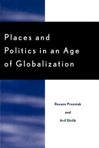 Книга Places and Politics in an Age of Globalization Roxann Prazniak