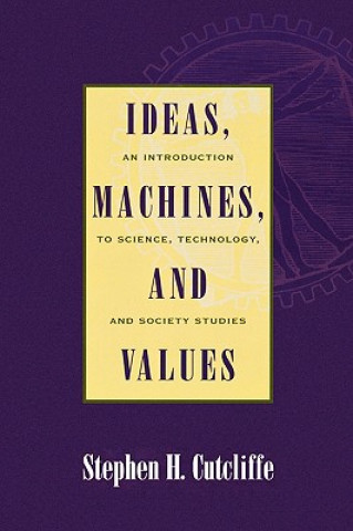 Książka Ideas, Machines, and Values Stephen H. Cutcliffe