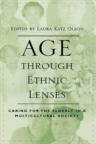 Книга Age through Ethnic Lenses Laura Katz Olson