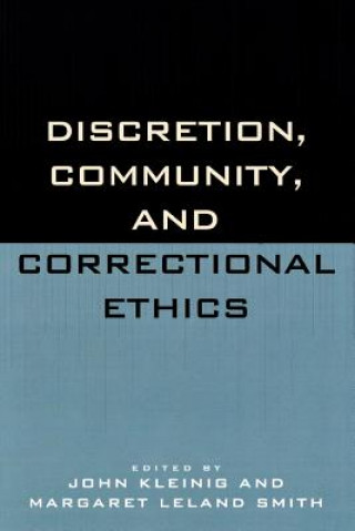 Buch Discretion, Community, and Correctional Ethics John Kleinig