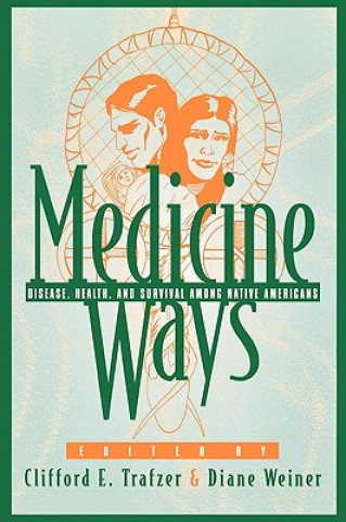 Kniha Medicine Ways Clifford E. Trafzer