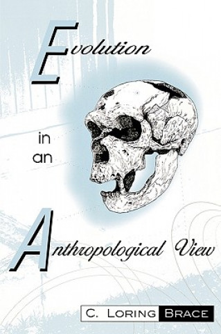 Carte Evolution In An Anthropological View C. Loring Brace
