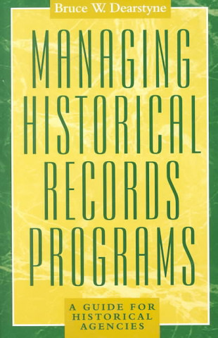 Book Managing Historical Records Programs Bruce W. Dearstyne