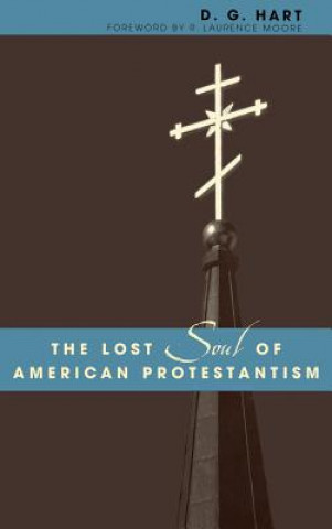 Carte Lost Soul of American Protestantism D. G. Hart