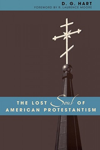 Knjiga Lost Soul of American Protestantism D. G. Hart