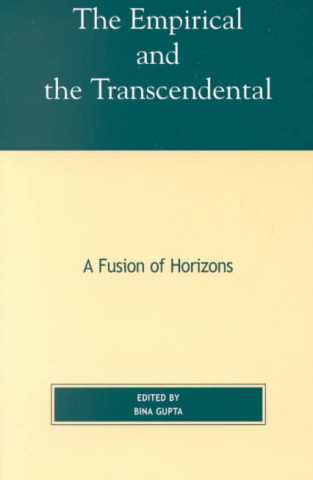 Książka Empirical and the Transcendental Bina Gupta