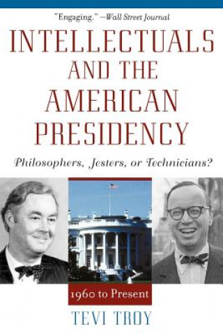 Carte Intellectuals and the American Presidency Tevi Troy