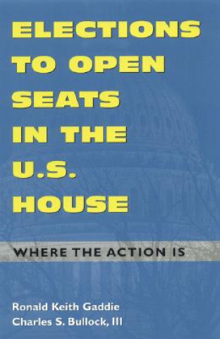 Kniha Elections to Open Seats in the U.S. House Ronald Keith Gaddie