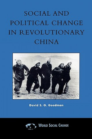Könyv Social and Political Change in Revolutionary China David S. G. Goodman