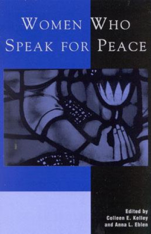 Livre Women Who Speak for Peace Colleen E. Kelley