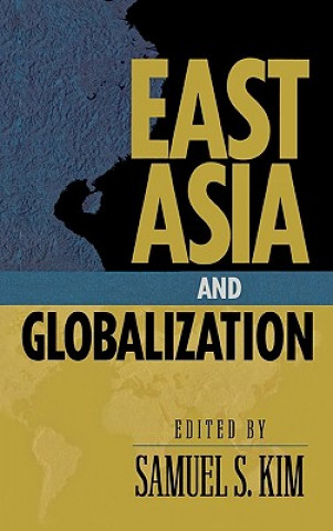 Knjiga East Asia and Globalization Samuel S. Kim