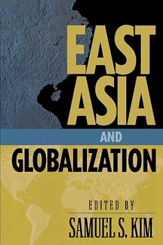 Knjiga East Asia and Globalization Samuel S. Kim