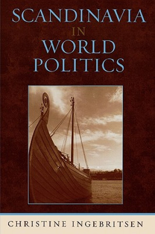 Kniha Scandinavia in World Politics Christine Ingebritsen