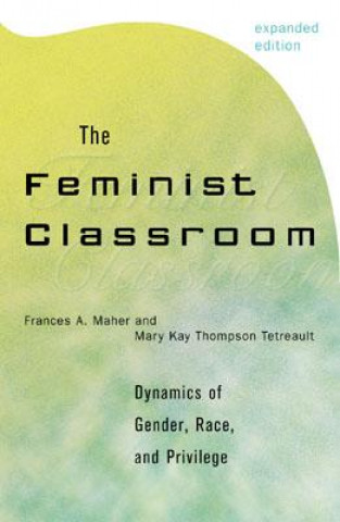 Buch Feminist Classroom Frances A. Maher