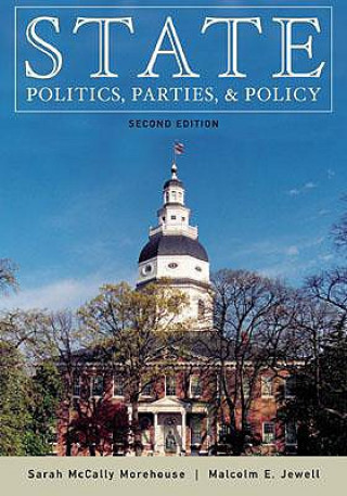 Kniha State Politics, Parties, and Policy Sarah McCally Morehouse