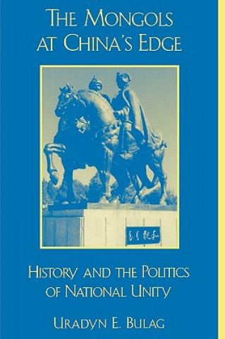 Könyv Mongols at China's Edge Uradyn E. Bulag