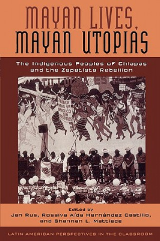 Könyv Mayan Lives, Mayan Utopias Jan Rus