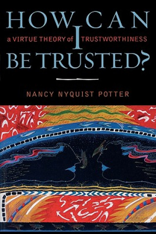 Kniha How Can I Be Trusted? Nancy Nyquist Potter
