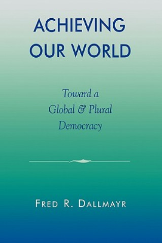 Книга Achieving Our World Fred R. Dallmayr