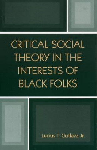 Carte Critical Social Theory in the Interests of Black Folks Lucius T. Outlaw