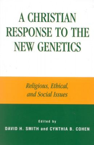 Carte Christian Response to the New Genetics David H. Smith