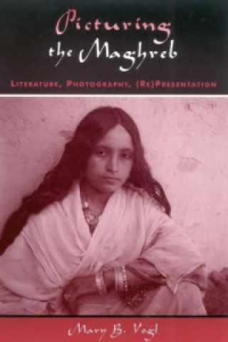 Libro Picturing the Maghreb Mary B. Vogl