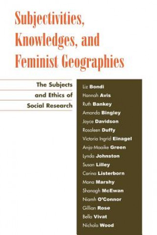Könyv Subjectivities, Knowledges, and Feminist Geographies Liz Bondi