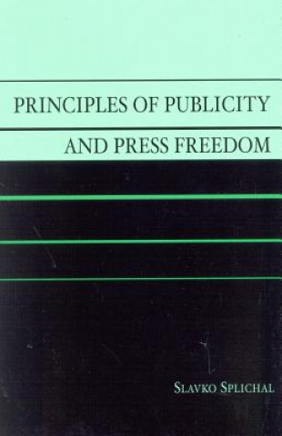 Könyv Principles of Publicity and Press Freedom Slavko Splichal