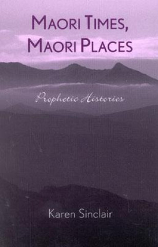 Carte Maori Times, Maori Places Karen P. Sinclair