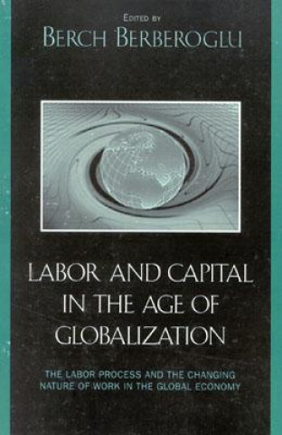 Książka Labor and Capital in the Age of Globalization Berch Berberoglu