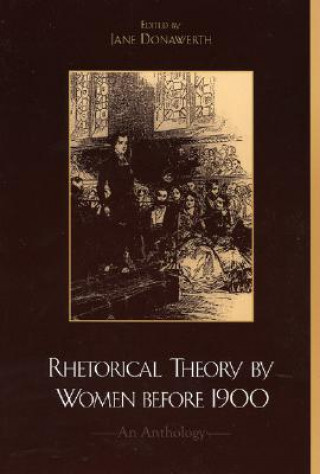 Książka Rhetorical Theory by Women before 1900 Jane L. Donawerth