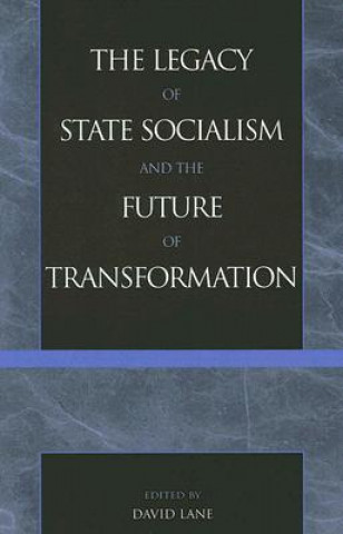 Kniha Legacy of State Socialism and the Future of Transformation 