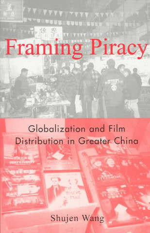 Livre Framing Piracy Shujen Wang