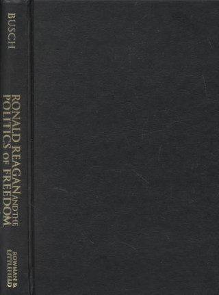 Buch Ronald Reagan and the Politics of Freedom Andrew E. Busch