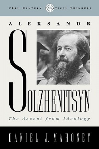 Carte Aleksandr Solzhenitsyn Daniel J. Mahoney